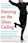 Dancing on the Glass Ceiling  Find Your True Strengths Activate Your Vision and Get What You Really Want out of Your Career