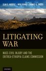Litigating War Mass Civil Injury and the EritreaEthiopia Claims Commission
