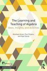 The Learning and Teaching of Algebra Ideas Insights and Activities