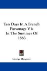 Ten Days In A French Parsonage V1 In The Summer Of 1863