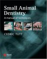 Small Animal Dentistry A manual of techniques