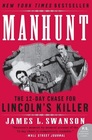 Manhunt The Twelveday Chase for Lincoln's Killer