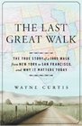 The Last Great Walk The True Story of a 1909 Walk from New York to San Francisco and Why it Matters Today