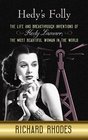 Hedy's Folly: The Life and Breakthrough Inventions of Hedy Lamarr, The Most Beautiful Woman in the World