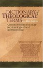 Dictionary of Theological Terms  A Ready Reference of Over 800 Theological and Doctrinal Terms