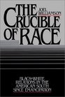 The Crucible of Race BlackWhite Relations in the American South Since Emancipation