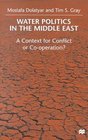 Water Politics in the Middle East  A Context for Conflict or Cooperation