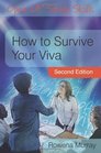 How to Survive Your Viva Defending a Thesis in an Oral Examination