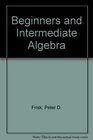 Beginners and Intermediate Algebra