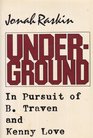 Underground In pursuit of B Traven and Kenny Love