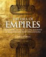The Fall of Empires From Glory to Ruin an Epic Account of History's Ancient Civilisations