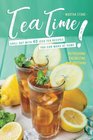 Tea Time Chill Out with 40 Iced Tea Recipes You Can Make at Home  Refreshing Energizing and Soothing