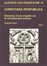 Christiana respublica Elements d'une enquete sur le christianisme antique