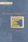 Renascent Empire The House of Braganza and the Quest for Stability in Portuguese Monsoon Asia ca 16401683