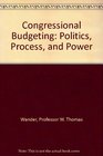 Congressional Budgeting Politics Process and Power