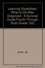 Learning Disabilities What to Do After Diagnosis  A Survival Guide Fourth Through Sixth Grade