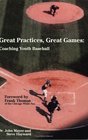 Great PracticesGreat Games Coaching Youth Baseball