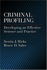Criminal Profiling Developing an Effective Science And Practice