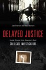 Delayed Justice Inside Stories from America's Best Cold Case Investigators