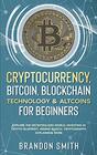 Cryptocurrency Bitcoin Blockchain Technology Altcoins For Beginners Explore The Decentralized World Investing in Crypto Blueprint Mining Basics Cryptography Explained More