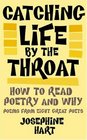 Catching Life by the Throat How to Read Poetry and Why Poems from Eight Great Poets
