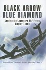 BLACK ARROWS BLUE DIAMONDS Leading the Legendary RAF Flying Display Teams