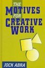The Motives for Creative Work An Inquiry With Speculations About Sports and Religion