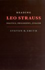 Reading Leo Strauss Politics Philosophy Judaism