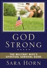God Strong The Military Wife's Spiritual Survival Guide