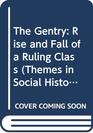 The gentry The rise and fall of a ruling class