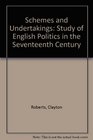 Schemes and Undertakings Study of English Politics in the Seventeenth Century