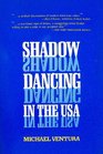 Shadow Dancing in the USA