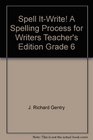 Spell ItWrite A Spelling Process for Writers Teacher's Edition Grade 6