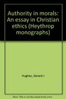 Authority in morals An essay in Christian ethics