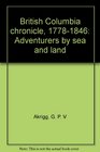 British Columbia Chronicle 17881846 Adventurers by sea and land