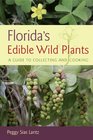 Florida's Edible Wild Plants A Guide to Collecting and Cooking