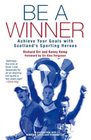 Be a Winner Achieve Your Goals with Scotland's Sporting Heroes