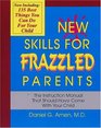 New Skills for Frazzled Parents: The Instruction Manual That Should Have Come With Your Child