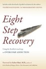Eight Step Recovery Using the Buddha's Teachings to Overcome Addiction