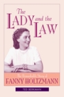 The Lady and the Law  The Remarkable Life of Fanny Holzmann