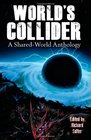 World's Collider A SharedWorld Anthology
