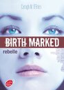 Birth Marked  Tome 1  Rebelle