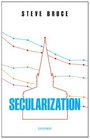 Secularization In Defence of an Unfashionable Theory