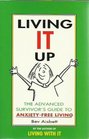 Living it up the advanced survivor's guide to anxietyfree living