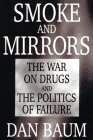 Smoke and Mirrors The War on Drugs and the Politics of Failure