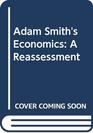Adam Smith's Economics A Reassessment