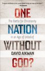 One Nation without God The Battle for Christianity in an Age of Unbelief