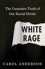 White Rage: The Unspoken Truth of Our Racial Divide