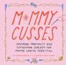 Mommy Cusses: Inspiring Profanity and Stimulating Sarcasm for Mamas Who?ve Seen It All