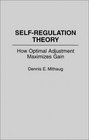 SelfRegulation Theory How Optimal Adjustment Maximizes Gain